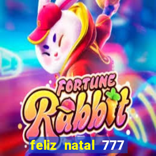 feliz natal 777 plataforma login